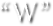 “W”